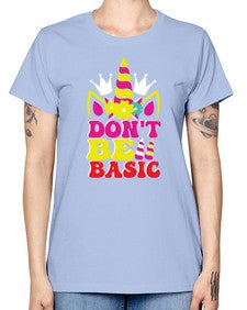 dont be basic 94# - unicorn -  Missy T-Shirt