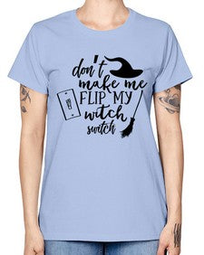 dont make me flip my witch switch 44# - witch -  Missy T-Shirt