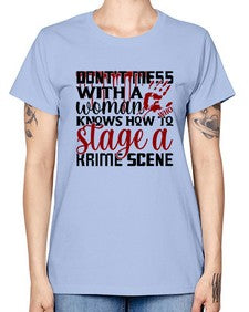 dontt mess with a woman who knows how to stage akrime scene 401# - true crime -  Missy T-Shirt
