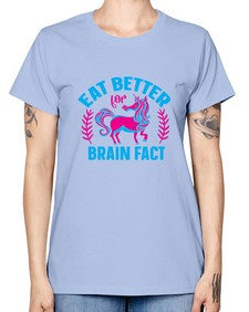eat better for brain fact 119# - unicorn -  Missy T-Shirt