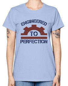 engineered to perfection Style 146# - engineer -  Missy T-Shirt