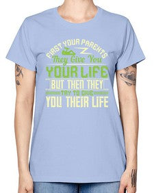 first your parents they give you your life but then they try to give you their life 197# - parents day -  Missy T-Shirt