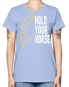 hold your horse Style 5# - horse -  Missy T-Shirt