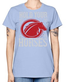 hold your horses Style 52# - horse -  Missy T-Shirt