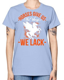horses give us the wings we lack Style 4# - horse -  Missy T-Shirt