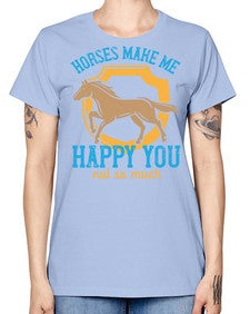 horses make me happy you not so much Style 41# - horse -  Missy T-Shirt