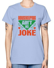 housekeeping aint no joke Style 178# - cleaner -  Missy T-Shirt