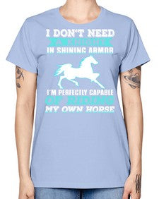 i dont need a knight in shining armor - horse -  Missy T-Shirt