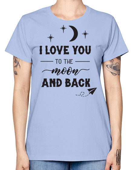 i love you to the moon and back 5# - moon -  Missy T-Shirt
