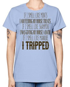 if i smell like mints i am feeding my horse treats - horse -  Missy T-Shirt