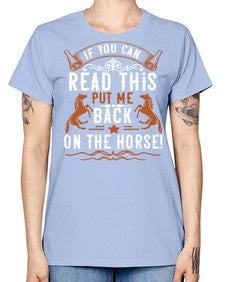 if you can read this put me back on the horse Style 37# - horse -  Missy T-Shirt