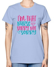 im that nurse sorry not sorry Style Style 983# - nurse -  Missy T-Shirt