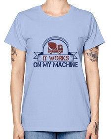 it work on my machine Style 247# - engineer -  Missy T-Shirt