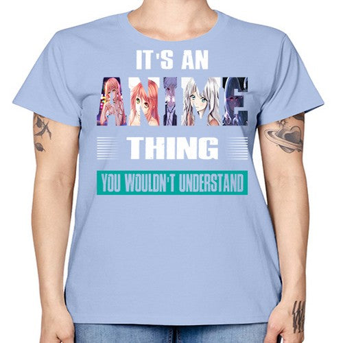 its an thing you wouldnt understand252# - anime -  Missy T-Shirt