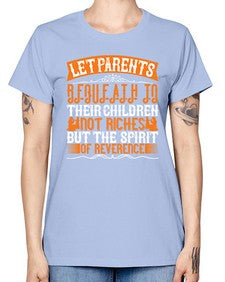 let parents bequeath to their children not riches but the spirit of reverence 369# - parents day -  Missy T-Shirt