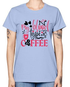my blood type is coffee Style 289# - nurse -  Missy T-Shirt