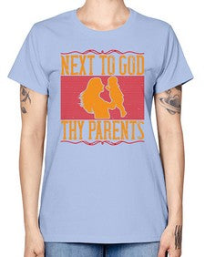 next to god thy parents 485# - parents day -  Missy T-Shirt