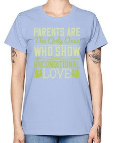 parents are the only ones who show unconditional love 532# - parents day -  Missy T-Shirt