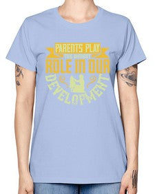 parents play the biggest role in our development 534# - parents day -  Missy T-Shirt
