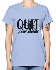 quit your witchin’ 31# - witch -  Missy T-Shirt