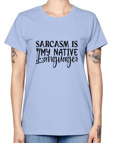 sarcasm is my native language 80# - sarcastic -  Missy T-Shirt