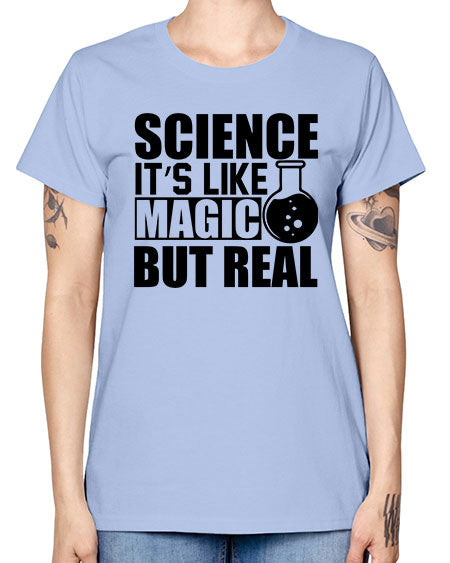 science it s like magic but real 84# - general science -  Missy T-Shirt