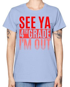 see ya fourth grade im out 842# - fourth grade -  Missy T-Shirt
