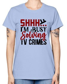 shhh im busy solving tv crimes 1040# - true crime -  Missy T-Shirt
