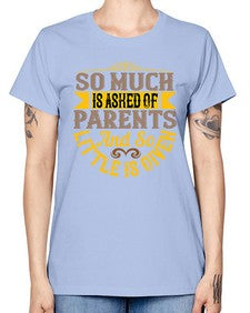 so much is asked of parents and so little is given 564# - parents day -  Missy T-Shirt
