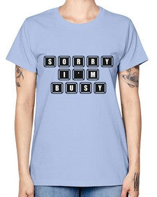 sorry im bussy 150# - video games -  Missy T-Shirt