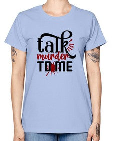 talk murder to me 1145# - true crime -  Missy T-Shirt