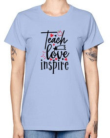 teach love inspire Style 369# - teacher -  Missy T-Shirt