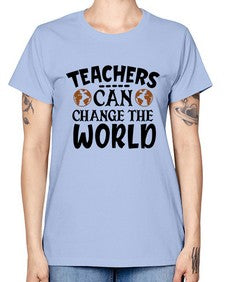 teachers can change the world Style 391# - teacher -  Missy T-Shirt