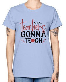 teachers gonna teach Style 395# - teacher -  Missy T-Shirt