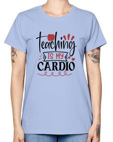 teaching is my cardio Style 401# - teacher -  Missy T-Shirt