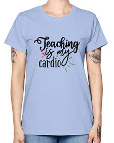 teaching is my cardio Style 402# - teacher -  Missy T-Shirt