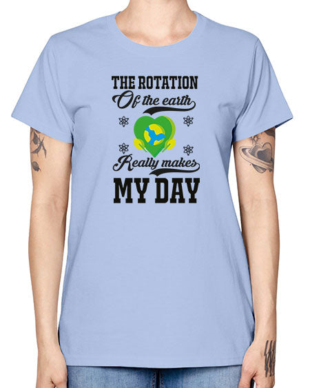 the rotation of the earth really makes my day 13# - nature -  Missy T-Shirt