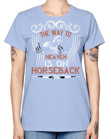 the way to haeven is on horseback Style 19# - horse -  Missy T-Shirt