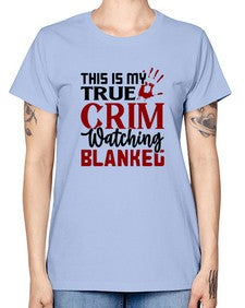this is my true crim watching blankeg 1165# - true crime -  Missy T-Shirt