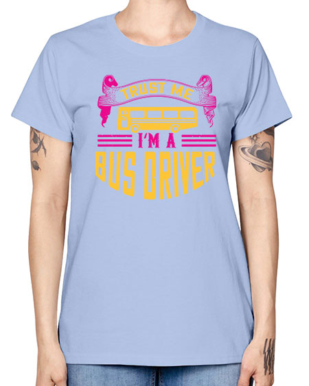 trust me Im a bus driver Style 1591# - Bus Driver -  Missy T-Shirt