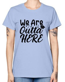 we are outta here 993# - graduation -  Missy T-Shirt