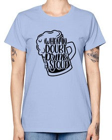 when in doubt drink a stout 1704# - beer -  Missy T-Shirt