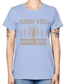 wish you were beerr 1785# - beer -  Missy T-Shirt