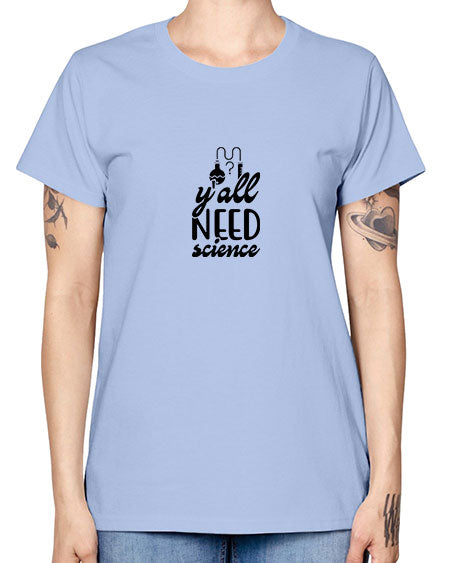 yall need science 2# - general science -  Missy T-Shirt