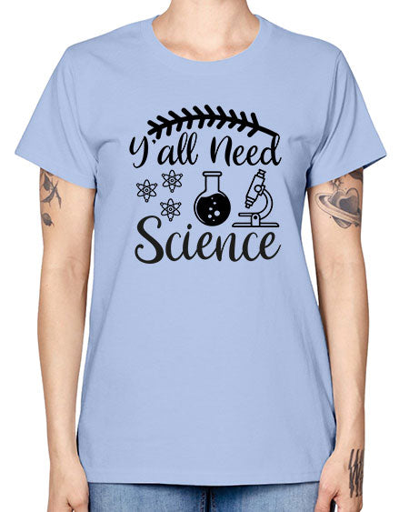 yall need science 9# - general science -  Missy T-Shirt