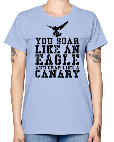 you soar like an eagle and crap like a canary 87# - birds -  Missy T-Shirt