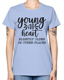 young at heart slightly older in other places 1271# - funny -  Missy T-Shirt