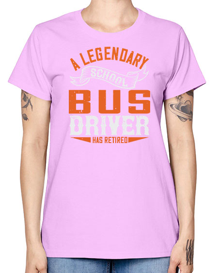 A LEGENARY SCHOOL DRIVER HAS RETIRED Style 559# - Bus Driver -  Missy T-Shirt