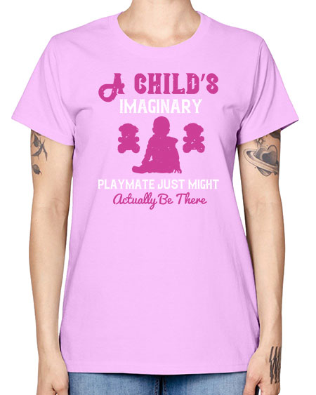 A child’s imaginary playmate just might actually be there Style 10# - kids -  Missy T-Shirt