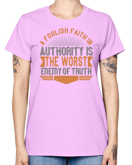 A foolish faith in authority is the worst enemy of truth 342# - general science -  Missy T-Shirt